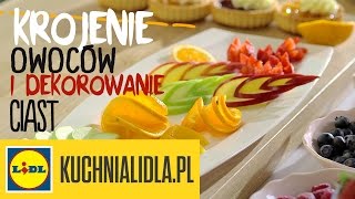 🍒 Jak kroić owoce i dekorować ciasta Paweł Małecki pokaże Ci jak  triki Kuchni Lidla [upl. by Aehsal256]