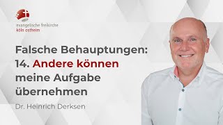 Falsche Behauptung 14 Andere können meine Aufgabe übernehmen  Dr Heinrich Derksen [upl. by Ettellocin446]