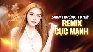 Luật Đời Remix Cực Mạnh  Liên Khúc Saka Trương Tuyền Remix Mới Nhất  Đỉnh bay tới nóc [upl. by Natala]