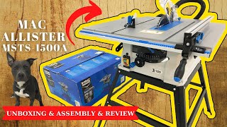 UNBOXING amp ASSEMBLY amp REVIEW OF MAC ALLISTER MSTS1500A TABLE SAW [upl. by Bobine827]