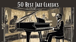 50 Best Jazz Classics Smooth Jazz Jazz Classics [upl. by Oeram]