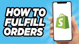 How To Fulfill Orders On Shopify Easy [upl. by Nosliw]