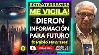 PABLO HAWNSER 🔥 I Los EXTRATERRESTRES 👽 me vigilan Toda la VERDAD sobre su experiencia de CONTACTO [upl. by Arolf]