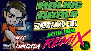 MALING AKALA NYT LUMENDA  TMC SLOW JAM REMIX  DjGregRemix  grebenjuntv [upl. by Vanya]