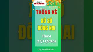 Thống Kê Xổ Số Đồng Nai 27112024  Thống Kê XSDN  thongkexsdn thongkexosodongnai [upl. by Arret834]