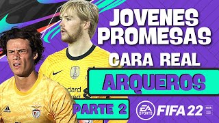 JÓVENES PROMESAS CON ROSTRO REAL  ARQUEROS  FIFA 22 MODO CARRERA [upl. by Akirehs]