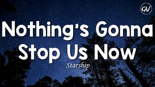 Starship  Nothings Gonna Stop Us Now Lyrics [upl. by Whiteley]