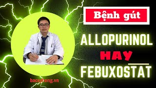 Allopurinol và Febuxostat thì sử dụng thuốc nào cho bệnh gout  Bác sỹ Hồng cùng giải đáp [upl. by Eimac]