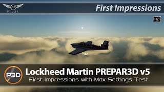 Prepar3D v5  First Impressions  With Max Settings Test [upl. by Freed]