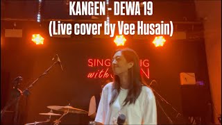 Kangen  Dewa 19 Live cover by Vee Husain [upl. by Leynwad13]