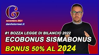 Proroga 2024 ECOBONUS SISMABONUS E Bonus Ristrutturazione  1 bozza Legge di Bilancio 2022 [upl. by Lorraine]