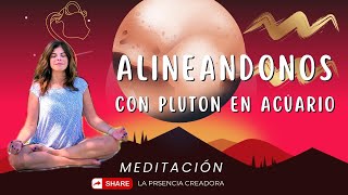 Alineándonos con Plutón en acuario MEDITACION [upl. by Tamera]