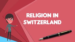 What is Religion in Switzerland Explain Religion in Switzerland Define Religion in Switzerland [upl. by Akived]