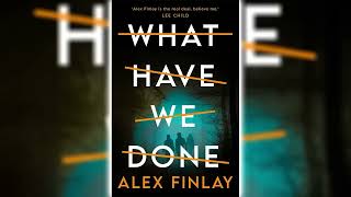 What Have We Done by Alex Finlay 🎧📖 Mystery Thriller amp Suspense Audiobook [upl. by Atsyrc]