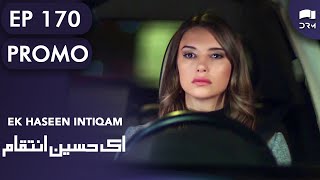 Ek Haseen Intiqam  Episode 170 Promo  Sweet Revenge  Turkish Drama  Urdu Dubbing  RI2T [upl. by Tnahs116]