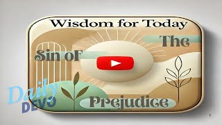 Wisdom For Today Devotional  The Sin of Prejudice [upl. by Aisyle303]