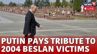 LIVE Vladimir Putin Pays Respect To Victims Of 2004 Beslan School Seige  Russia LIVE  N18G [upl. by Ozzy]