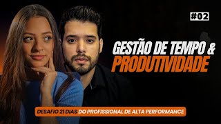 Gestão de tempo e produtividade  Desafio 21 dias 2 [upl. by Nnairak]