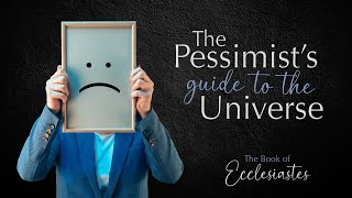 The Pessimists Guide to the Universe  Part 3  Pastor Raymond Woodward [upl. by Arolf227]