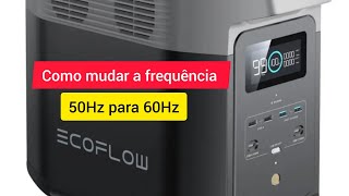 Como mudar 50Hz para 60Hz no EcoFlow [upl. by Waylon140]