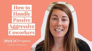 How to Deal With a PassiveAggressive Coworker 3 Ways to Manage PassiveAggressiveness at Work [upl. by Eus]