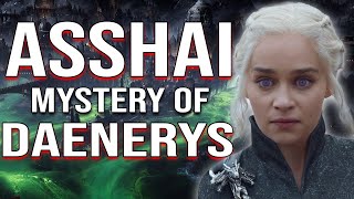 Asshai Danys Greatest Mystery in ASOIAF [upl. by Nnaer]