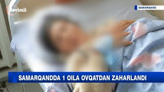 😱 Samarqandda bir oila ovqatdan zaxarlandi [upl. by Adaminah756]