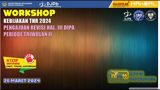 Workshop Pencairan Tunjangan Hari Raya 2024 amp Pengajuan Revisi Hal III DIPA Triwulan II 2024 [upl. by Ellehcyt]