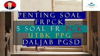 PENTING SOAL FR PCK 5 SOAL FR PCK UTBK PPG DALJAB PGSD 2024 [upl. by Ligriv]