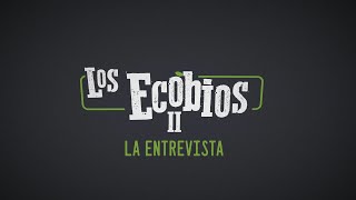 LOS ECOBIOS quotla entrevistaquot [upl. by Erait367]