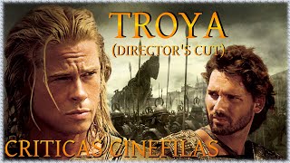 TROYA El montaje del director DIRECTORS CUT de Wolfgang Petersen 2004 CRÍTICA [upl. by Anawik]