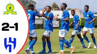 Mamelodi Sundowns Vs AlHilal 21 All Goals FIFA Friendly Match  Extended Highlights [upl. by Arabelle]