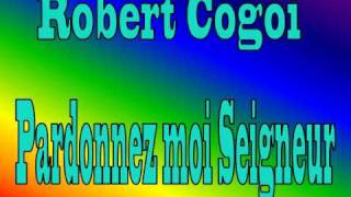 Robert Cogoi  Pardonnez moi Seigneur [upl. by Erodasi]