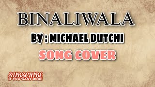 BINALEWALA Female Version  MICHAEL DUTCHI  Cover Lyrics [upl. by Oiromed]