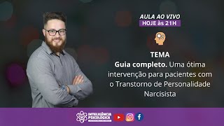 Guia completo Ótima intervenção para pacientes com o Transtorno de Personalidade Narcisista [upl. by Blankenship282]