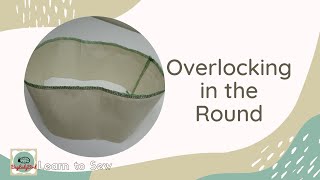 Overlocking in the Round  Hems cuffs neckbands or loops start amp finish of overlocking overlaps [upl. by Alaekim]