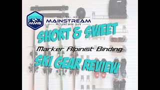 Short amp Sweet Ski Gear Review Marker Alpinist 12 10 8 Backcountry Binding Alpine Touring lite weight [upl. by Rye21]