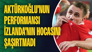 Kerem Aktürkoğlunun performansı İzlandanın hocasını şaşırtmadı quotDefanstakileri uyarmıştımquot [upl. by Gill]