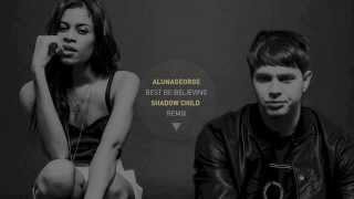 AlunaGeorge  Best Be Believing Shadow Child Remix [upl. by Salomone]