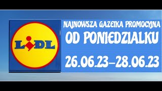 LIDL NAJNOWSZA GAZETKA PROMOCYJNA OD PONIEDZIAŁKU 260623280623 [upl. by Nueormahc]