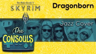 Dragonborn The Elder Scrolls V Skyrim Jazz Cover  The Consouls [upl. by Forrest]