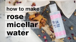 How to Make DIY Rose Micellar Water [upl. by Neimad]