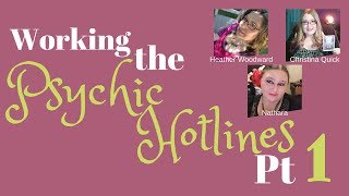 Working the Psychic Hotlines Part 1  Heather Woodward Christina Quick and Nathara [upl. by Olecram]