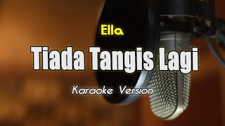 Ella  Tiada Tangis Lagi  Karaoke amp Lirik bY Bening Musik [upl. by Avenej]