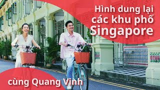 Reimagine Singapore with Quang Vinh  Hình dung lại các khu phố tại Singapore cùng Quang Vinh [upl. by Navaj]