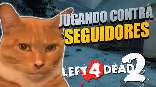 JUGANDO CONTRA SEGUIDORES 3 LEFT 4 DEAD 2 [upl. by Yentterb]