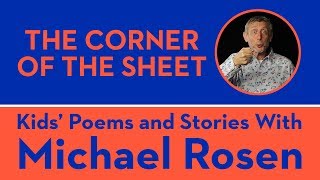 The Corner of The Sheet  POEM  Kids Poems and Stories With Michael Rosen [upl. by Boykins]