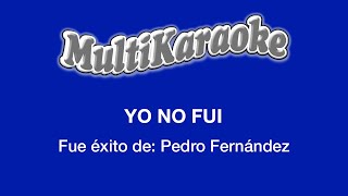 Yo No Fui  Multikaraoke  Fue Éxito de Pedro Fernández [upl. by Kopaz980]