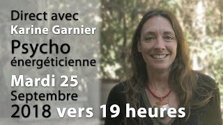 Direct avec Karine Garnier Psychoénergéticienne du 25 10 2018 [upl. by Bridge]