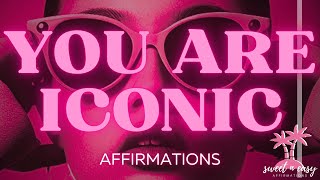 YOU ARE ICONIC AFFIRMATIONS [upl. by Adiazteb303]